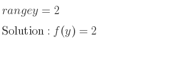 The range of y=2 is f(y)=2